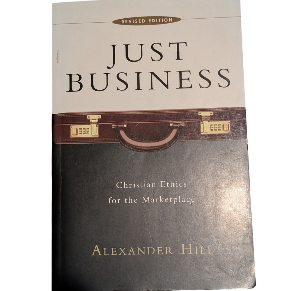 Just Business:Christian Ethics for the Marketplace Alexander Hill Paperback Book
